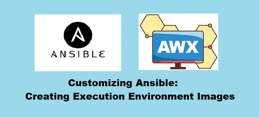 Customizing Ansible: Creating Execution Environment Images